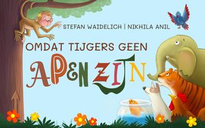 Omdat tijgers geen apen zijn. Iedereen is begaafd, getalenteerd en speciaal op zijn eigen fantastische manier. Het prentenboek voor kinderen.