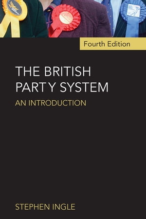 The British Party System An introduction【電子書籍】[ Stephen Ingle ]