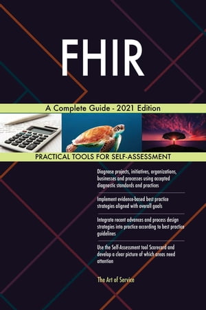 FHIR A Complete Guide - 2021 Edition【電子書籍】[ Gerardus Blokdyk ]