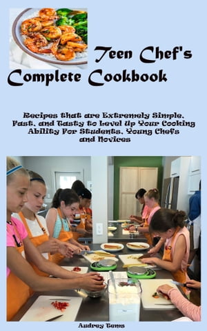 Teen Chef's Complete Cookbook