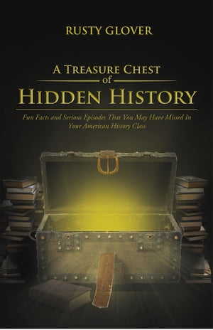 A Treasure Chest of Hidden History Fun Facts and