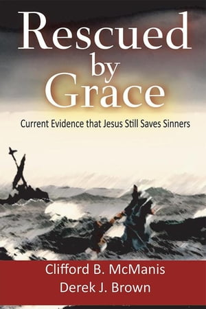 Rescued by Grace【電子書籍】[ Cliff B. McManis ]