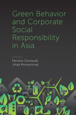 Green Behavior and Corporate Social Responsibility in Asia【電子書籍】
