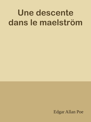 Une descente dans le maelstr?m【電子書籍】