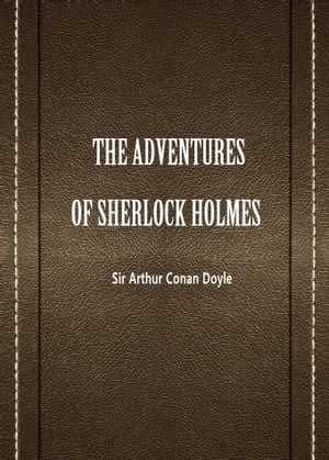 The Adventures Of Sherlock Holmes【電子書籍】[ Sir Arthur Conan Doyle ]
