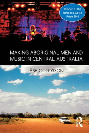 Making Aboriginal Men and Music in Central Australia