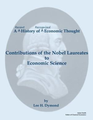 A Recent History of Recognized Economic Thought: Contributions of the Nobel Laureates to Economic Science