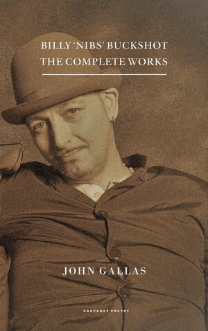 Billy 'Nibs' Buckshot: The Complete Works【電子書籍】[ John Gallas ]