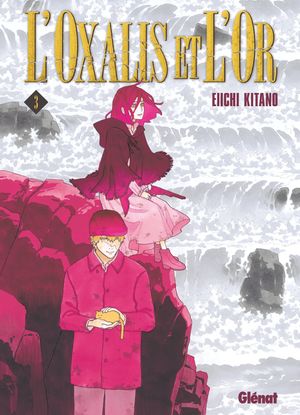 L'Oxalis et l'or - Tome 03 【電子書籍】[ Eiichi Kitano ]