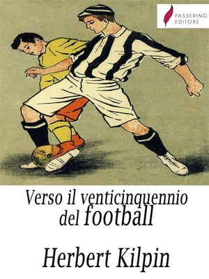 ŷKoboŻҽҥȥ㤨Verso il venticinquennio del footballŻҽҡ[ Herbert Kilpin ]פβǤʤ242ߤˤʤޤ