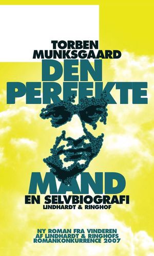 Den perfekte mand, en selvbiografiŻҽҡ[ Torben Munksgaard ]