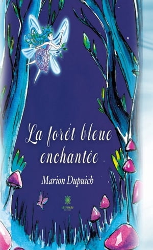 La for?t bleue enchant?eŻҽҡ[ Marion Dupuich ]