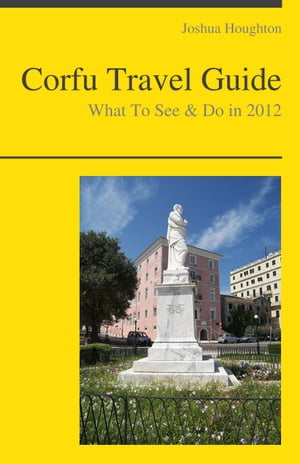 Corfu, Greece Travel Guide - What To See & Do