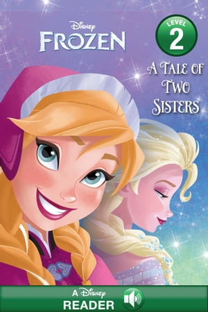 Frozen: A Tale of Two Sisters A Disney Read-Along (Level 2)【電子書籍】[ Disney Books ]