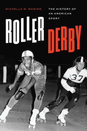 Roller Derby The History of an American Sport【電子書籍】[ Michella M. Marino ]