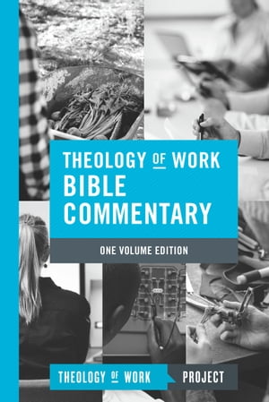 Theology of Work Bible Commentary, 1-volume editionŻҽҡ[ Theology of...