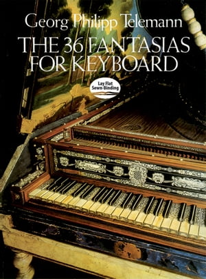 The 36 Fantasias for Keyboard【電子書籍】[ Georg Philipp Telemann ]