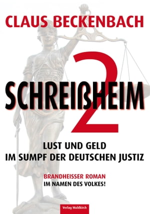 Schrei?heim 2 Lust und Geld im Sumpf der deutschen JustizŻҽҡ[ Claus Beckenbach ]
