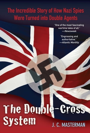 Double-Cross System The Incredible Story of How Nazi Spies Were Turned into Double AgentsŻҽҡ[ J. C. Masterman ]