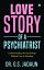 Love Story of a Psychiatrist Understanding the psychology behind Love &BreakupŻҽҡ[ Dr G.S. Jadaun ]