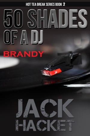 50 Shades of a DJ Brandy Hot Tea Break Series, #