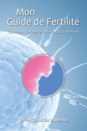 Mon Guide de Fertilit? Comment Tomber Enceinte Naturellement