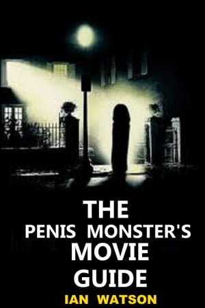 The Penis Monster's Movie Guide