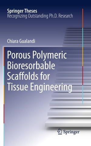 Porous Polymeric Bioresorbable Scaffolds for Tissue Engineering