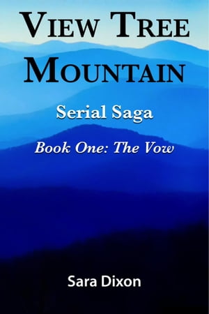 View Tree Mountain Serial Saga Book One: The Vow View Tree Mountain, 1【電子書籍】 Sara Dixon
