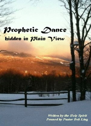 Prophetic Dance: Hidden in Plain View