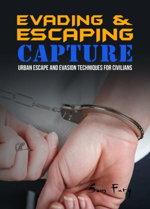 Evading and Escaping Capture Urban Escape and Evasion Techniques for Civilians
