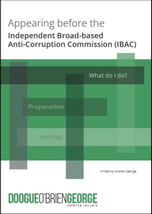 Appearing Before the Independent Broad-Based Anti-Corruption Commission (IBAC)