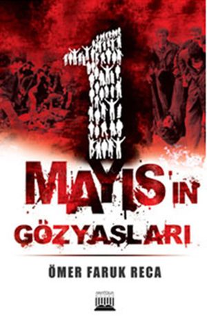 1 Mayıs'ın Gözyaşları