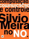 Computa??o comunica??o e controle Silvio Meira no NO【電子書籍】[ Silvio Meira ]