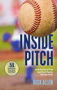 Inside Pitch: Insiders Reveal How the Ill-Fated Seattle Pilots Got Played into Bankruptcy in One Year【電子書籍】 Rick Allen