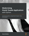 Modernizing Oracle Tuxedo Applications with Python A practical guide to using Oracle Tuxedo in the 21st century【電子書籍】[ Aivars Kalvans ]