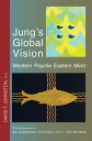 Jung 039 s Global Vision Western Psyche Eastern Mind With References to SRI AUROBINDO INTEGRAL YOGA THE MOTHER【電子書籍】 David T. Johnston