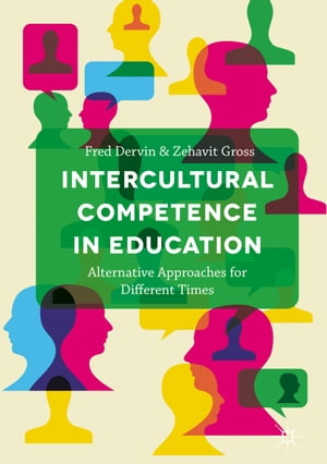 Intercultural Competence in Education Alternative Approaches for Different Times【電子書籍】