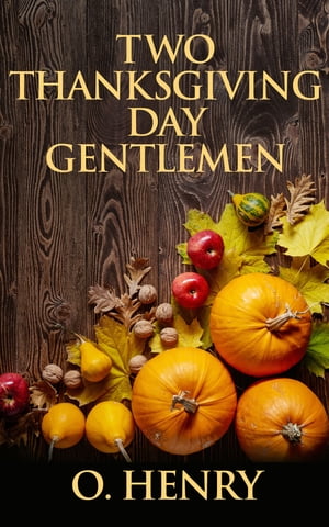 ŷKoboŻҽҥȥ㤨Two Thanksgiving Day GentlemenŻҽҡ[ O. Henry ]פβǤʤ65ߤˤʤޤ