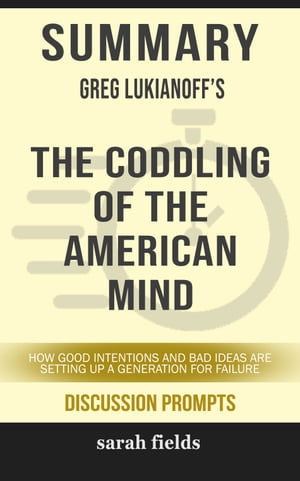 Summary: Greg Lukianoff's The Coddling of the American Mind