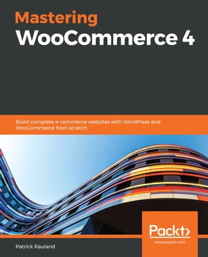 Mastering WooCommerce 4 Build complete e-commerc