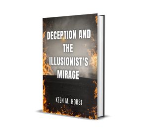 Deception And The Illusionist's Mirage【電子書籍】[ Keen M. Horst ]