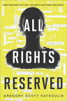 All Rights Reserved A New YA Science Fiction Book【電子書籍】[ Gregory Scott Katsoulis ]