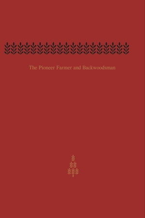 The Pioneer Farmer and Backwoodsman