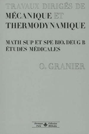 Travaux dirig?s de m?canique et thermodynamique Math sup et spe, bio., DEUG B, ?tudes m?dicales【電子書籍】[ Olivier Granier ]