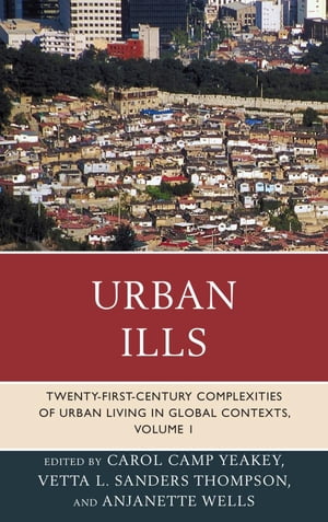 Urban Ills Twenty-first-Century Complexities of Urban Living in Global ContextsŻҽҡ