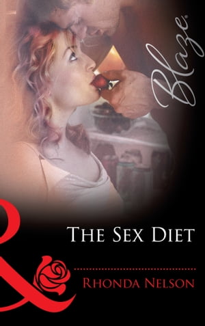 The Sex Diet (Mills & Boon Blaze)【電子書籍】[ Rhonda Nelson ]