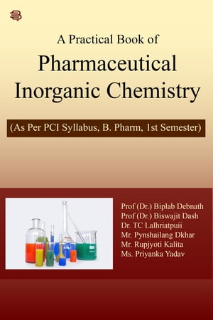 A Practical Book of Pharmaceutical Inorganic Chemistry (As Per PCI Syllabus, B. Pharm, 1st Semester)Żҽҡ[ Prof (Dr.) Biplab Debnath ]