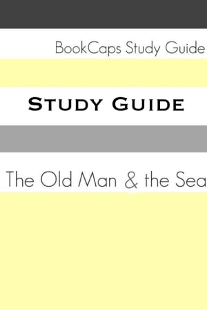 Study Guide: The Old Man and the Sea (A BookCaps Study Guide)