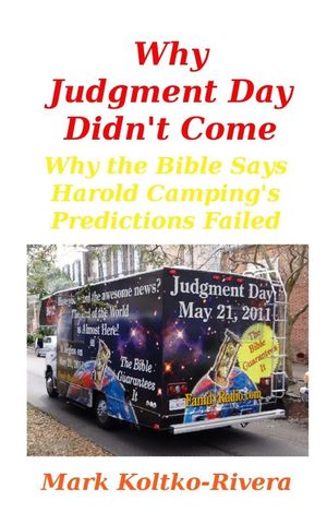 Why Judgment Day Didn't Come: Why Harold Camping's Predictions Failed